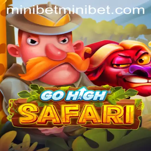 Explore the Thrilling Adventure of GoHighSafari and the Exciting MINIBET Feature