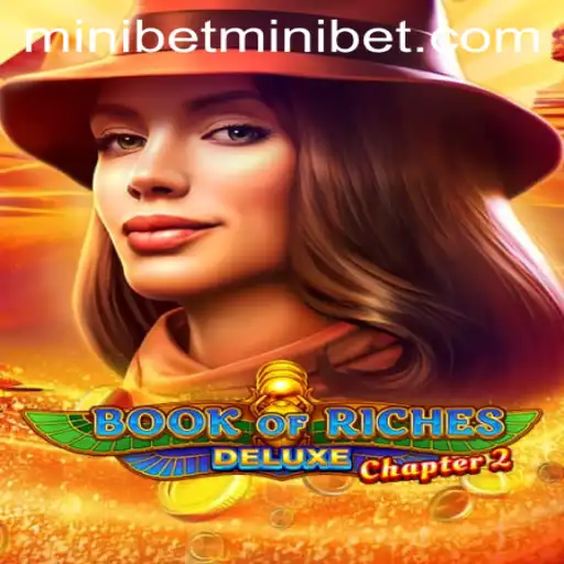 Discover the Wonders of Book of Riches Deluxe Chapter 2 and the Power of the MINIBET Feature